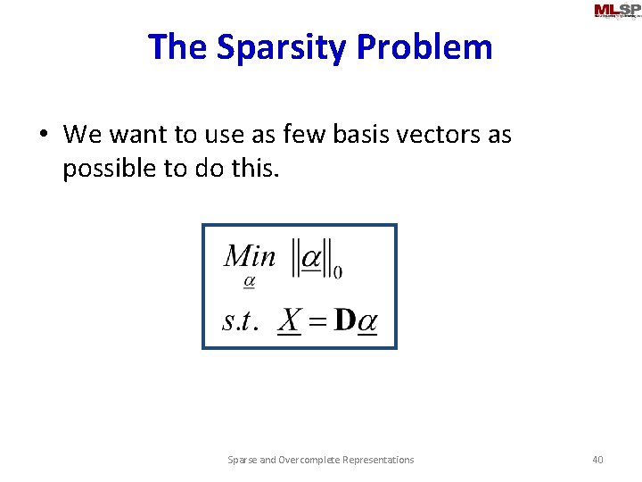 The Sparsity Problem • We want to use as few basis vectors as possible