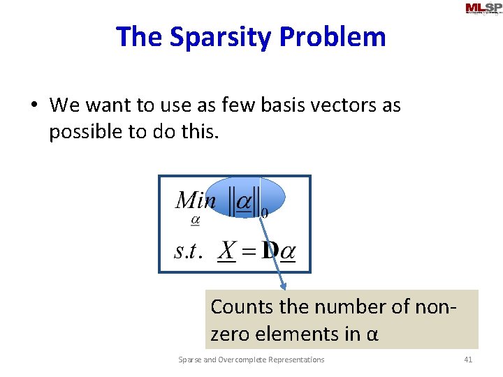 The Sparsity Problem • We want to use as few basis vectors as possible