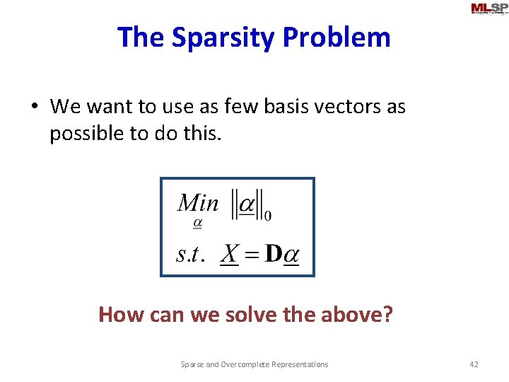 The Sparsity Problem • We want to use as few basis vectors as possible