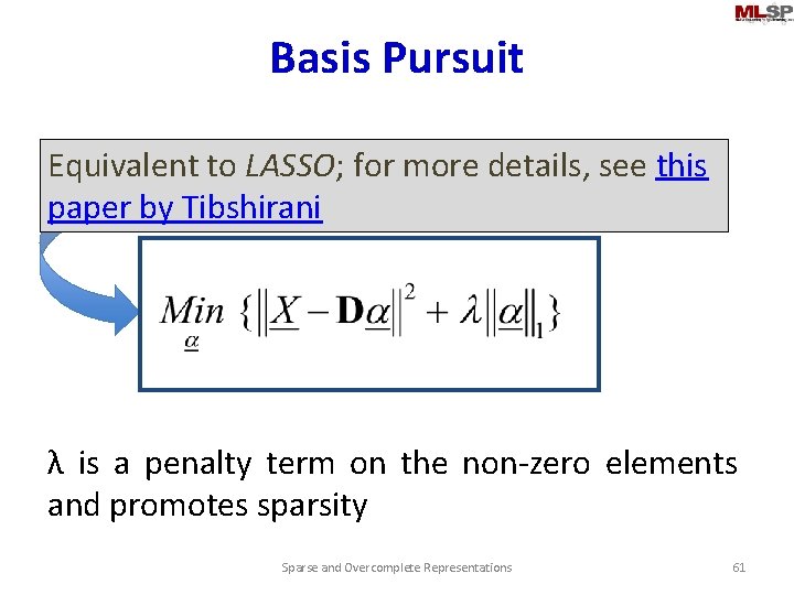 Basis Pursuit Equivalent to LASSO; the for optimization more details, term see this •