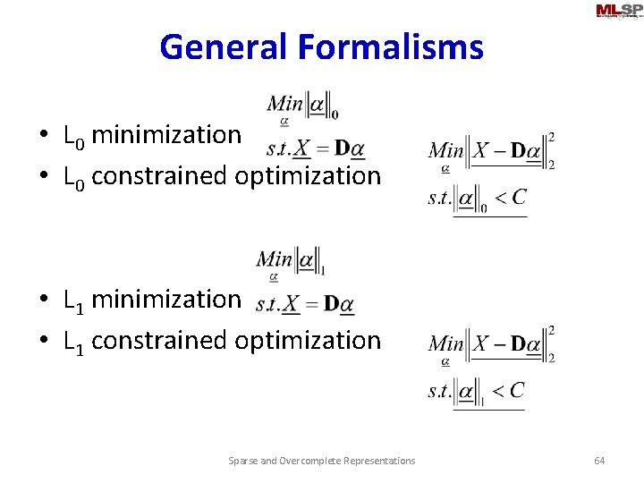 General Formalisms • L 0 minimization • L 0 constrained optimization • L 1