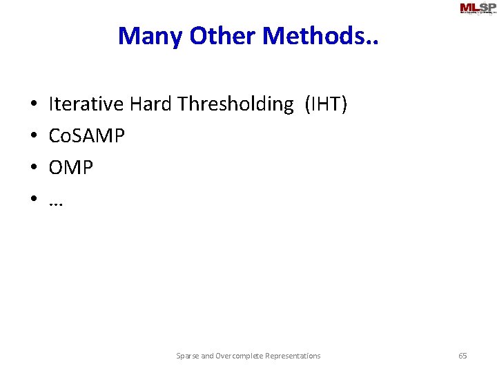 Many Other Methods. . • • Iterative Hard Thresholding (IHT) Co. SAMP OMP …