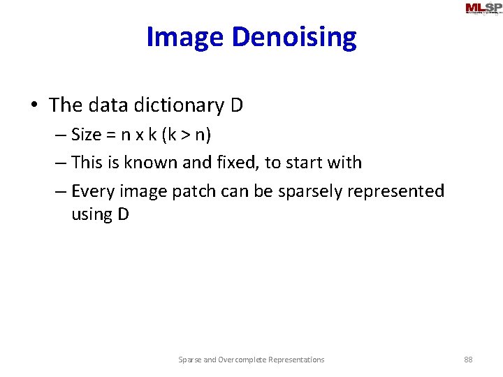 Image Denoising • The data dictionary D – Size = n x k (k