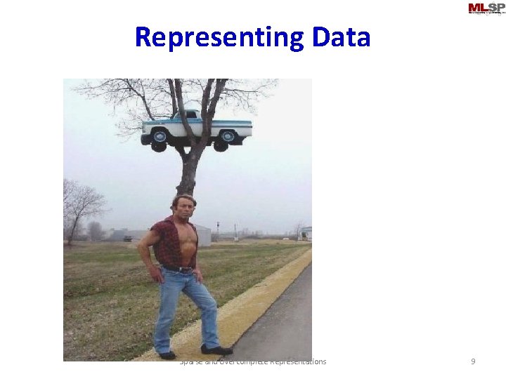 Representing Data Sparse and Overcomplete Representations 9 