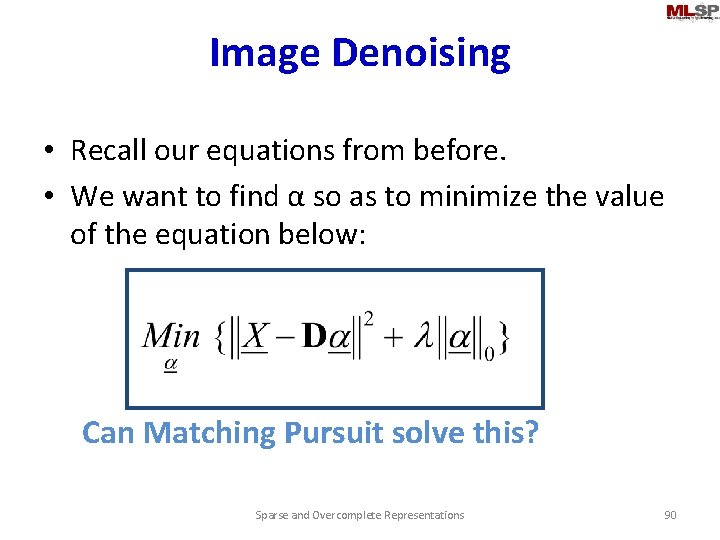 Image Denoising • Recall our equations from before. • We want to find α