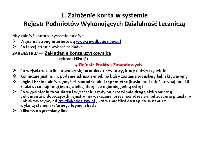 1. Założenie konta w systemie Rejestr Podmiotów Wykonujących Działalność Leczniczą Aby założyć konto w