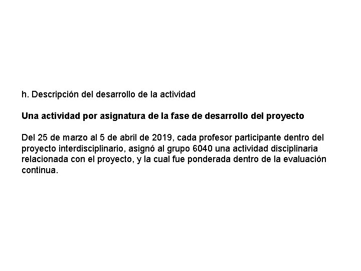 h. Descripción del desarrollo de la actividad Una actividad por asignatura de la fase