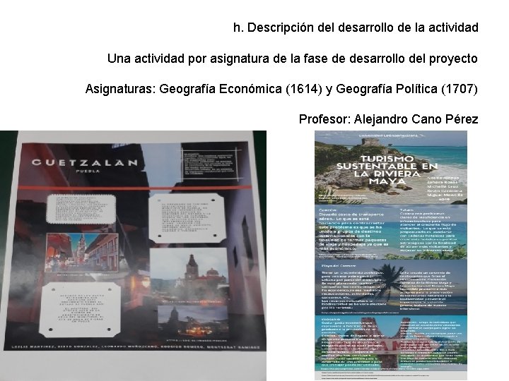 h. Descripción del desarrollo de la actividad Una actividad por asignatura de la fase