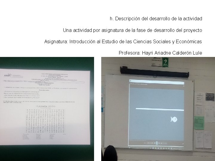 h. Descripción del desarrollo de la actividad Una actividad por asignatura de la fase