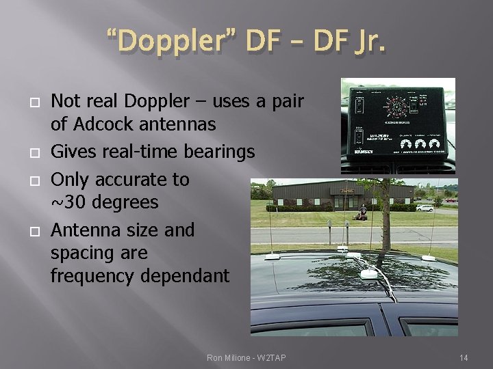 “Doppler” DF – DF Jr. Not real Doppler – uses a pair of Adcock