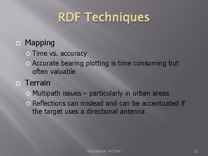 RDF Techniques Mapping Time vs. accuracy Accurate bearing plotting is time consuming but often