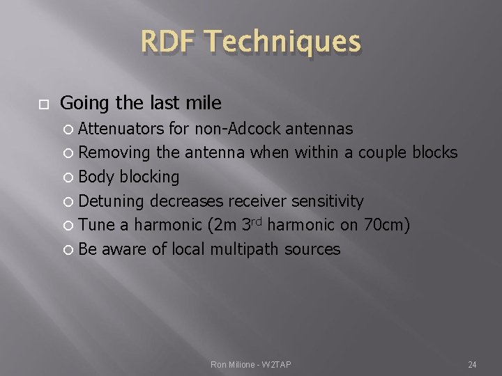 RDF Techniques Going the last mile Attenuators for non-Adcock antennas Removing the antenna when