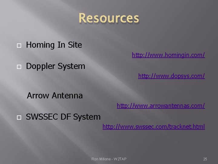 Resources Homing In Site http: //www. homingin. com/ Doppler System http: //www. dopsys. com/