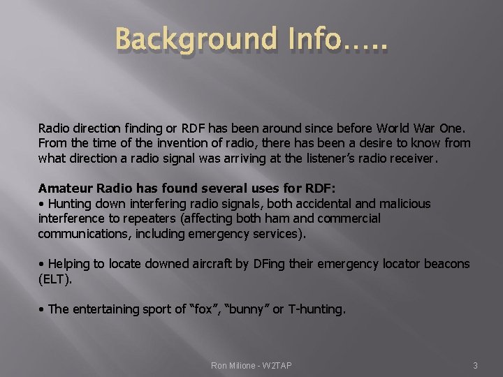 Background Info…. . Radio direction finding or RDF has been around since before World