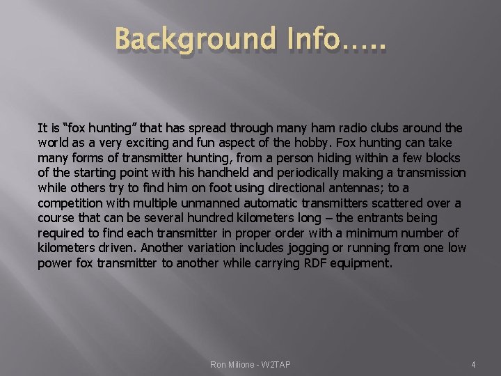 Background Info…. . It is “fox hunting” that has spread through many ham radio
