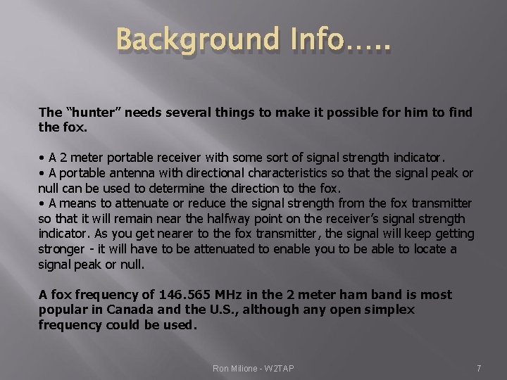 Background Info…. . The “hunter” needs several things to make it possible for him