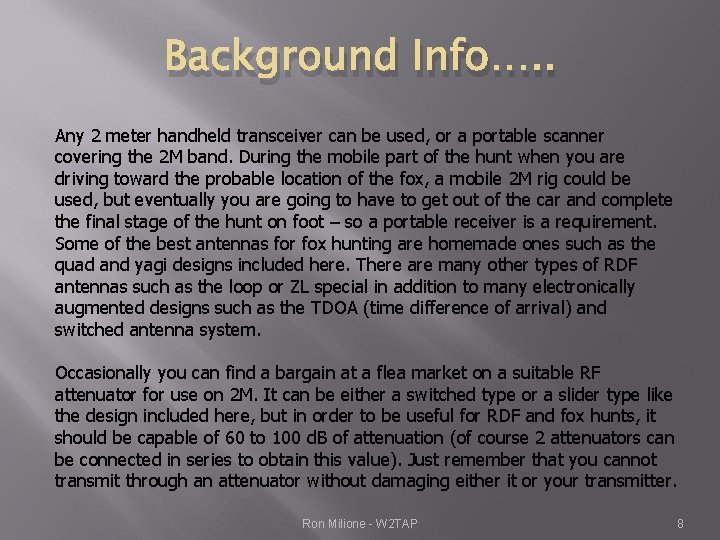 Background Info…. . Any 2 meter handheld transceiver can be used, or a portable