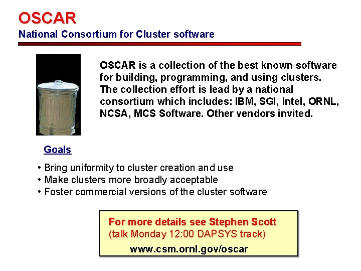 OSCAR National Consortium for Cluster software OSCAR is a collection of the best known