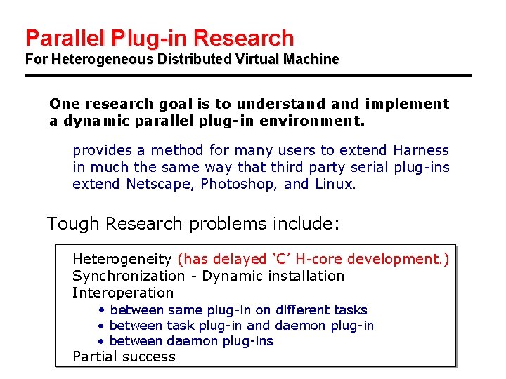 Parallel Plug-in Research For Heterogeneous Distributed Virtual Machine One research goal is to understand
