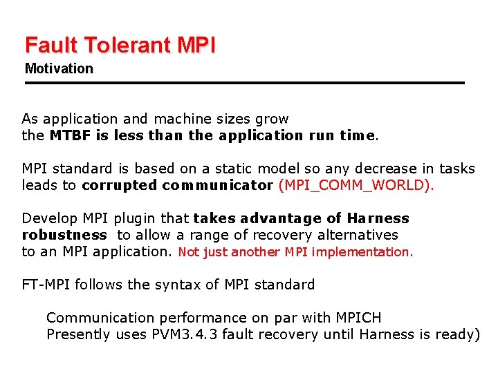 Fault Tolerant MPI Motivation As application and machine sizes grow the MTBF is less