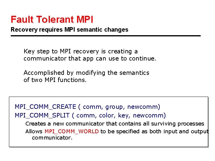 Fault Tolerant MPI Recovery requires MPI semantic changes Key step to MPI recovery is