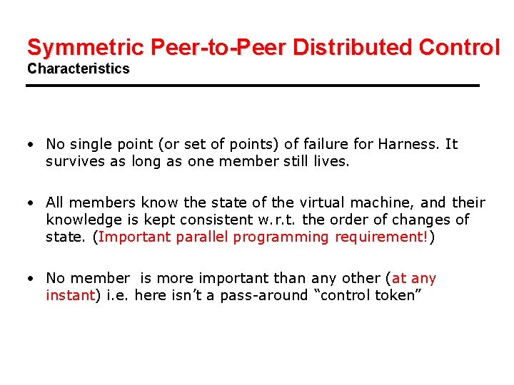 Symmetric Peer-to-Peer Distributed Control Characteristics • No single point (or set of points) of