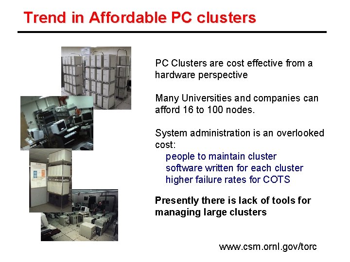 Trend in Affordable PC clusters PC Clusters are cost effective from a hardware perspective
