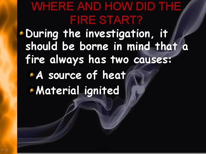 WHERE AND HOW DID THE FIRE START? During the investigation, it should be borne