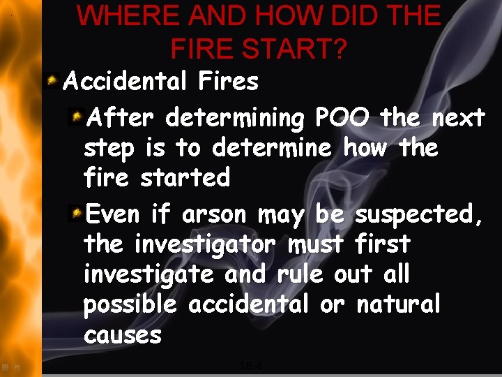 WHERE AND HOW DID THE FIRE START? Accidental Fires After determining POO the next