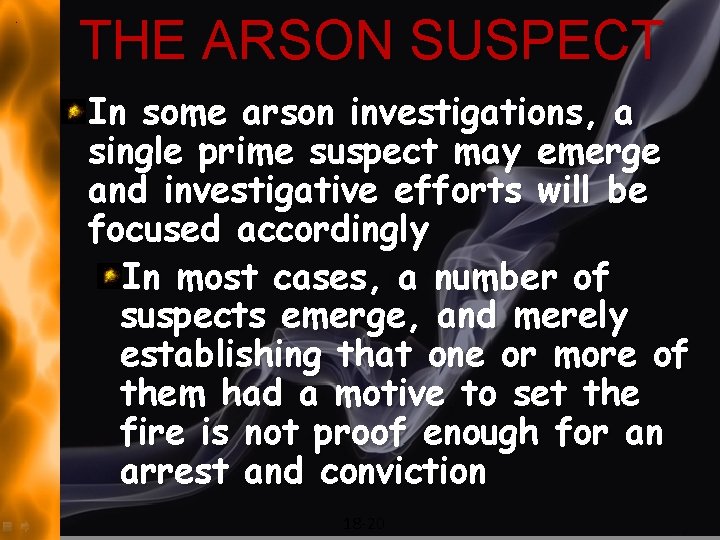 THE ARSON SUSPECT In some arson investigations, a single prime suspect may emerge and