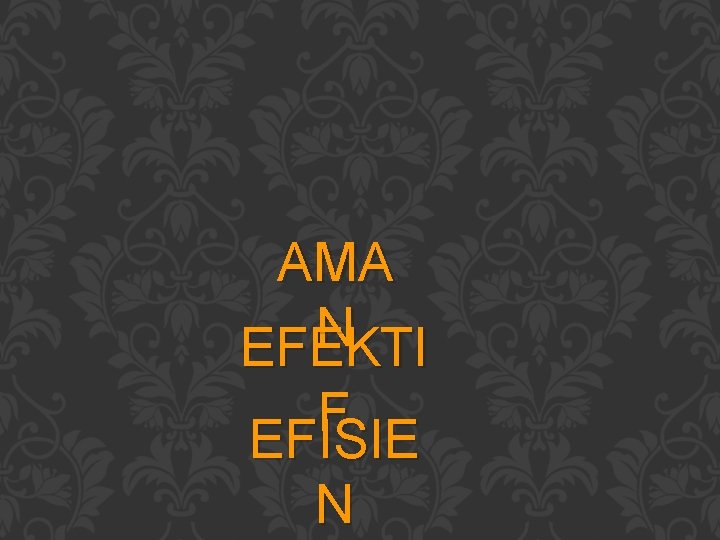 AMA N EFEKTI F EFISIE N 