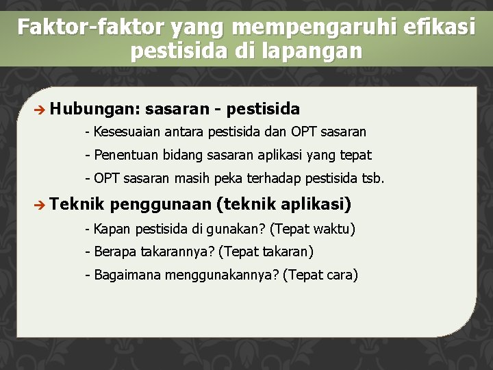 Faktor-faktor yang mempengaruhi efikasi pestisida di lapangan è Hubungan: sasaran - pestisida - Kesesuaian