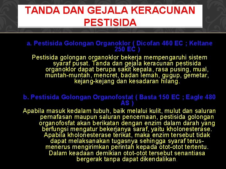 TANDA DAN GEJALA KERACUNAN PESTISIDA a. Pestisida Golongan Organoklor ( Dicofan 460 EC ;