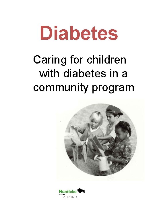 Diabetes Caring for children with diabetes in a community program 2017 -07 -31 