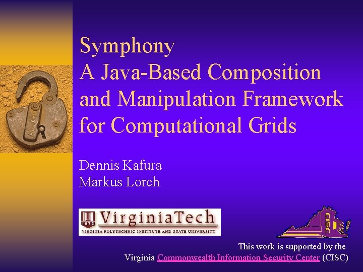 Symphony A Java-Based Composition and Manipulation Framework for Computational Grids Dennis Kafura Markus Lorch