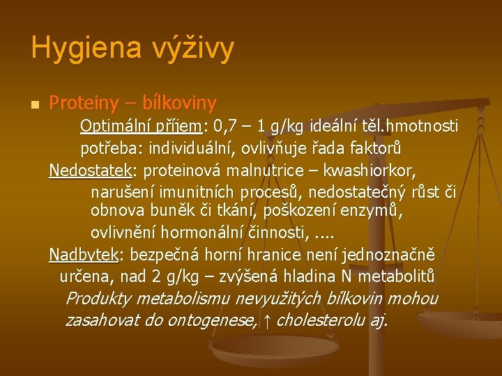 Hygiena výživy n Proteiny – bílkoviny Optimální příjem: 0, 7 – 1 g/kg ideální