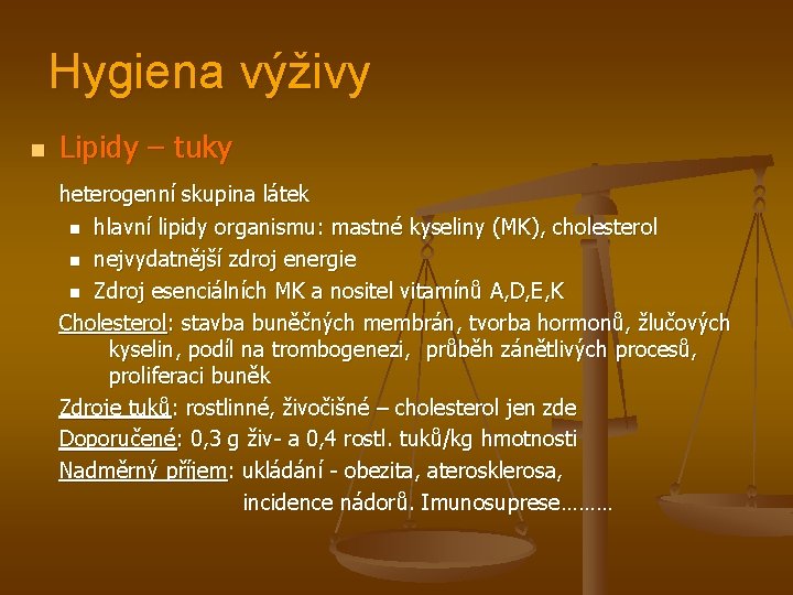 Hygiena výživy n Lipidy – tuky heterogenní skupina látek n hlavní lipidy organismu: mastné