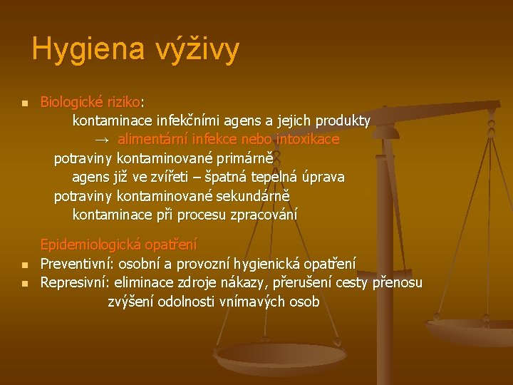 Hygiena výživy Biologické riziko: kontaminace infekčními agens a jejich produkty → alimentární infekce nebo Hygiena výživy Biologické riziko: kontaminace infekčními agens a jejich produkty → alimentární infekce nebo