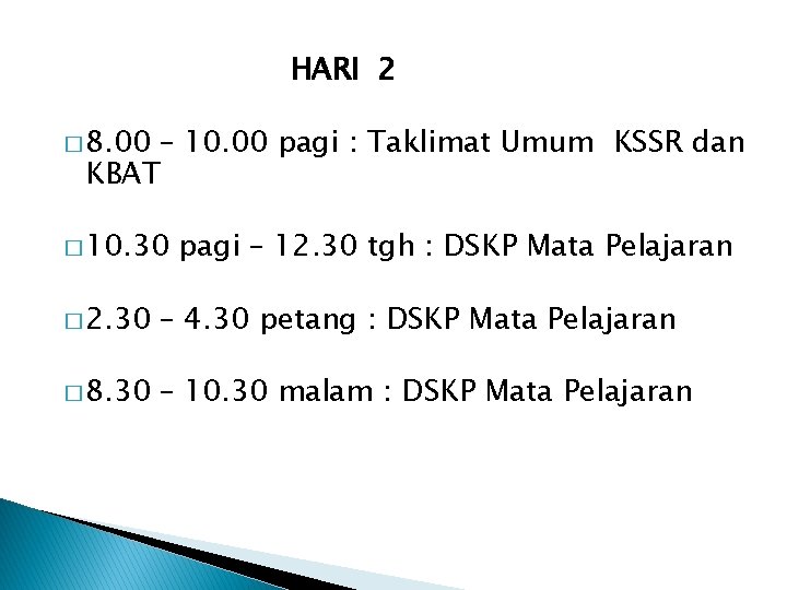 HARI 2 � 8. 00 – 10. 00 pagi : Taklimat Umum KSSR dan