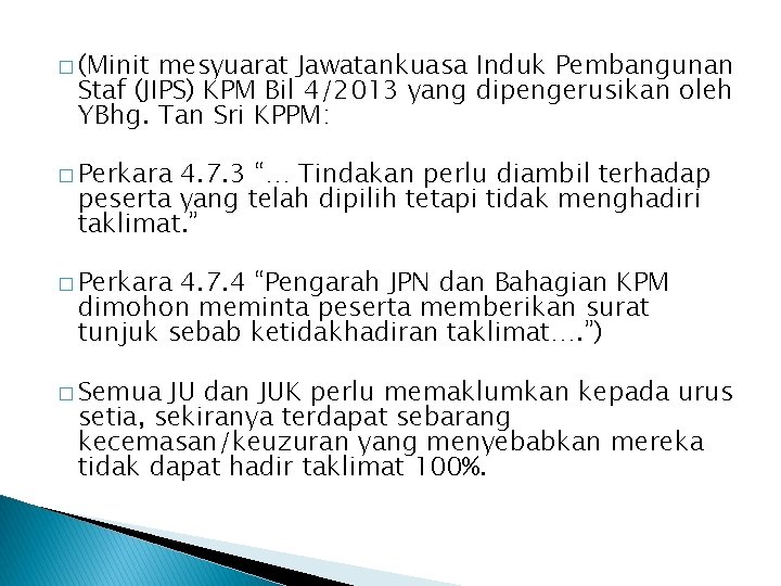 � (Minit mesyuarat Jawatankuasa Induk Pembangunan Staf (JIPS) KPM Bil 4/2013 yang dipengerusikan oleh