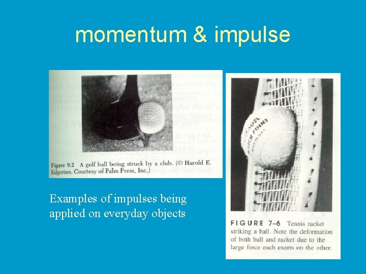 momentum & impulse Examples of impulses being applied on everyday objects 