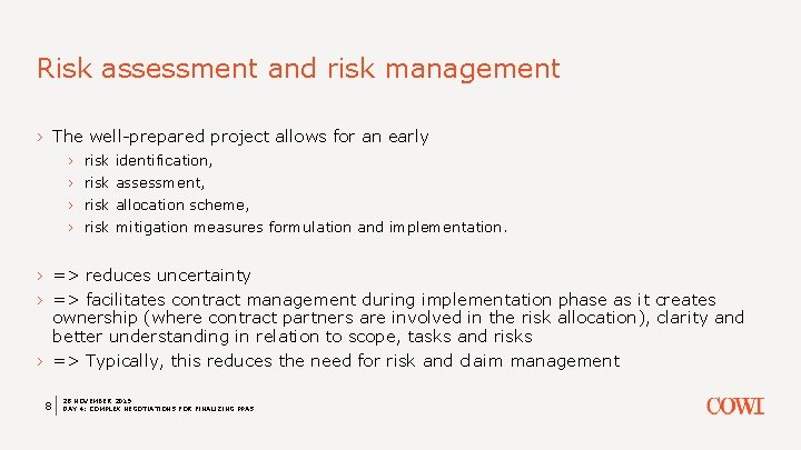 Risk assessment and risk management › The well-prepared project allows for an early ›