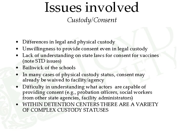 Issues involved Custody/Consent • Differences in legal and physical custody • Unwillingness to provide