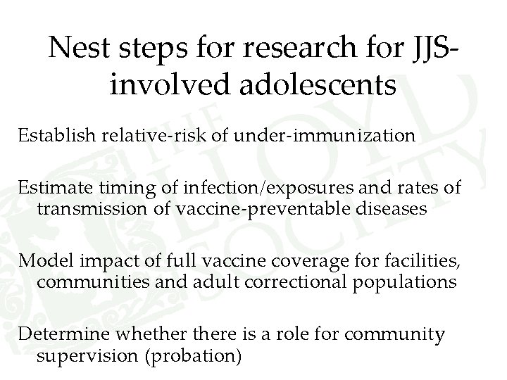 Nest steps for research for JJSinvolved adolescents Establish relative-risk of under-immunization Estimate timing of