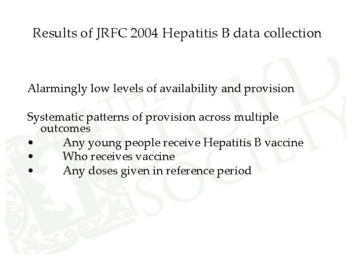 Results of JRFC 2004 Hepatitis B data collection Alarmingly low levels of availability and