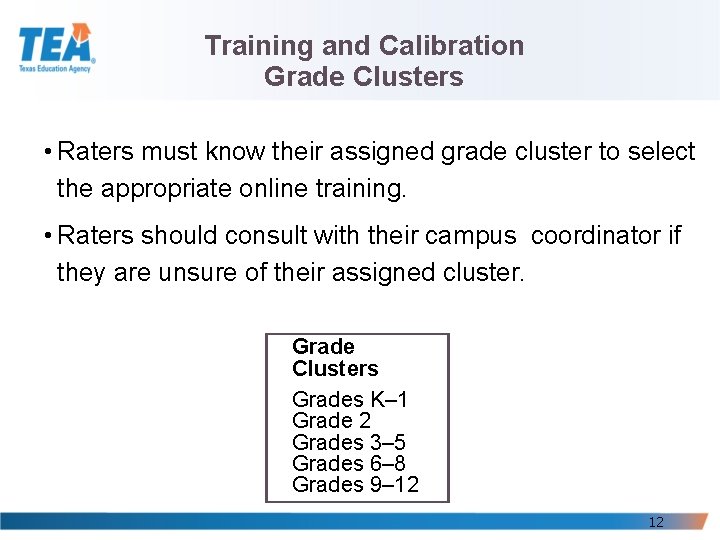 Training and Calibration Grade Clusters • Raters must know their assigned grade cluster to Training and Calibration Grade Clusters • Raters must know their assigned grade cluster to