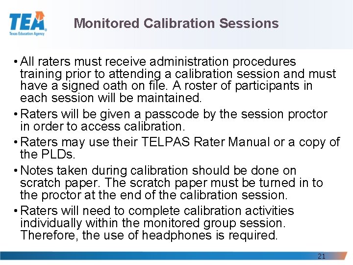 Monitored Calibration Sessions • All raters must receive administration procedures training prior to attending Monitored Calibration Sessions • All raters must receive administration procedures training prior to attending