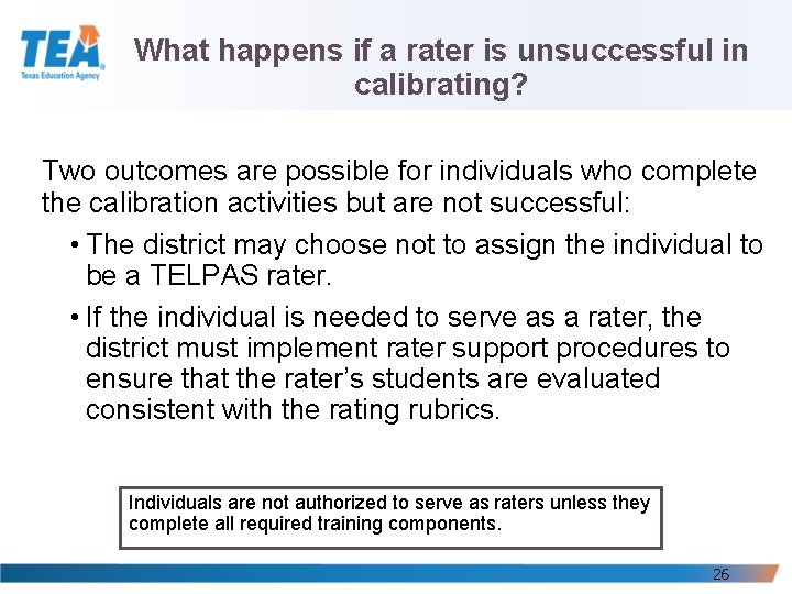 What happens if a rater is unsuccessful in calibrating? Two outcomes are possible for What happens if a rater is unsuccessful in calibrating? Two outcomes are possible for