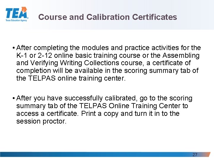 Course and Calibration Certificates • After completing the modules and practice activities for the Course and Calibration Certificates • After completing the modules and practice activities for the