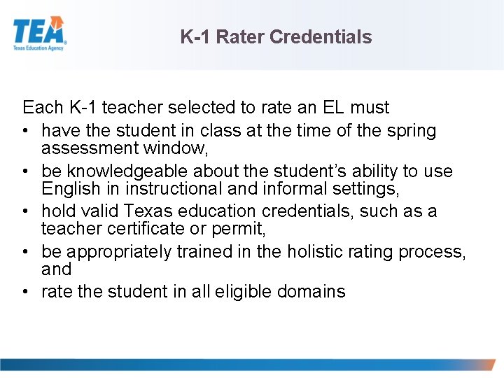 K-1 Rater Credentials Each K-1 teacher selected to rate an EL must • have K-1 Rater Credentials Each K-1 teacher selected to rate an EL must • have